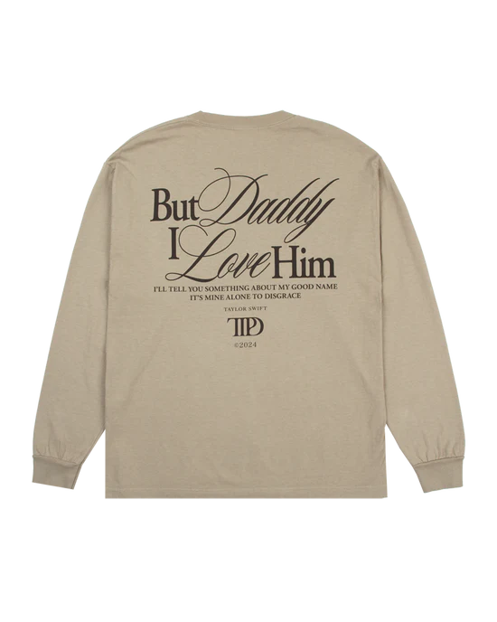 But Daddy I Love Him Long Sleeve T-Shirt