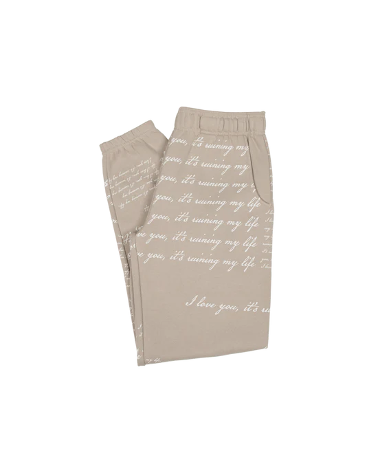 I Love You It's Ruining My Life Sweatpants